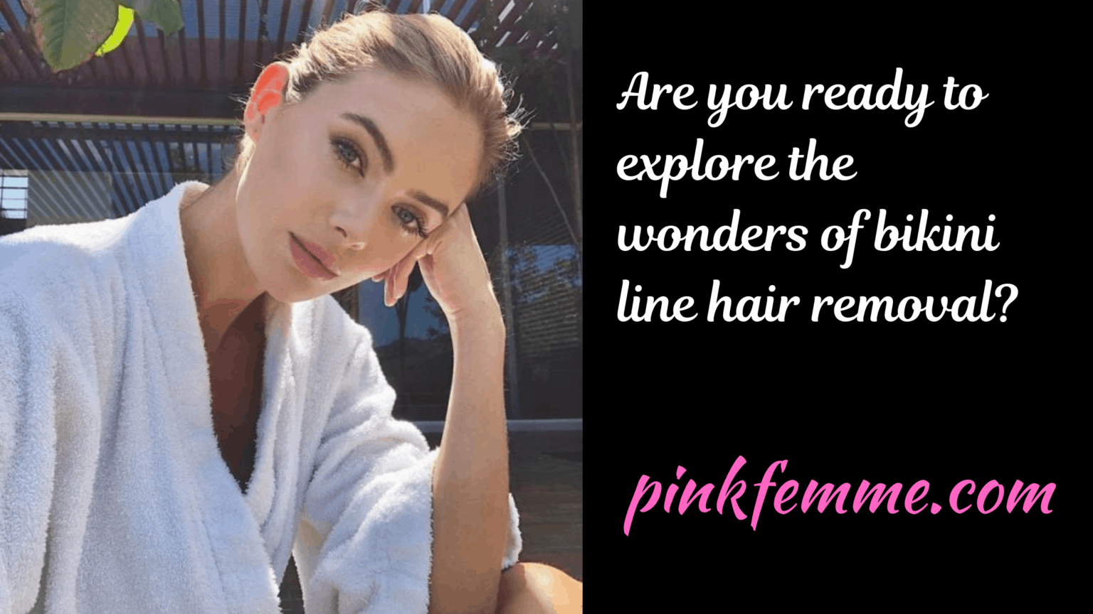 Your Bikini Line Hair Removal Guide PinkFemme